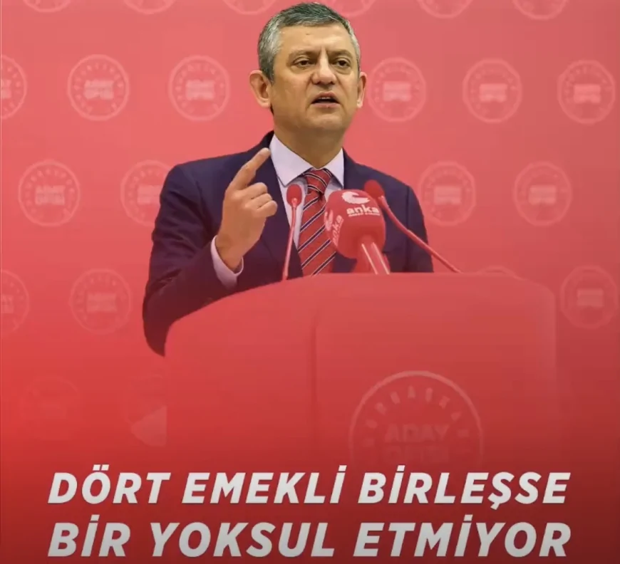 CHP Genel Başkanı Özgür Özel: “Emekliye 28 Bin Lira Yoksulluğu Bitirmez Ama Bir Nefes Aldırır”