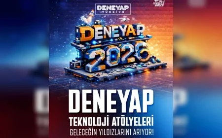 DENEYAP Türkiye 2026 Öğrenci Seçme Sürecini Başlattı: Geleceğin Teknoloji Yıldızları İçin Başvurular Açıldı