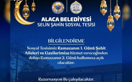 Alaca Belediyesi Selin Şahin Sosyal Tesisi Ramazan’ın İlk Günü Şehit Aileleri ve Gazilere Hizmet Verecek