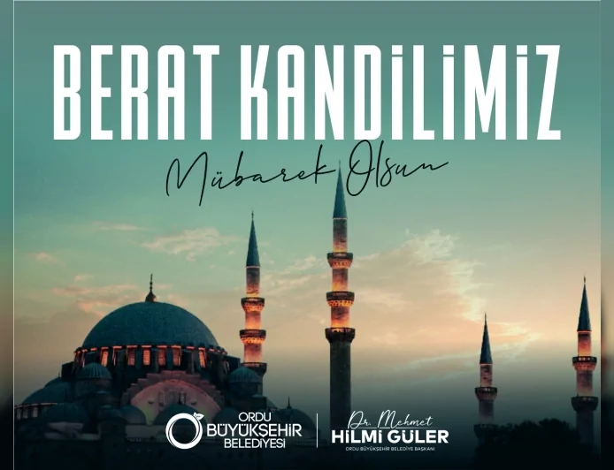 Ordu Büyükşehir Belediye Başkanı Dr. Mehmet Hilmi Güler: “Berat Kandili birlik ve beraberliğimizi güçlendiren müstesna bir gecedir”