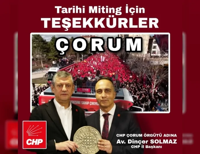 CHP Genel Başkanı Özgür Özel Çorum Mitinginde: “Millet İradesine Sahip Çıkıyor” Meydanı Tarihe Geçti
