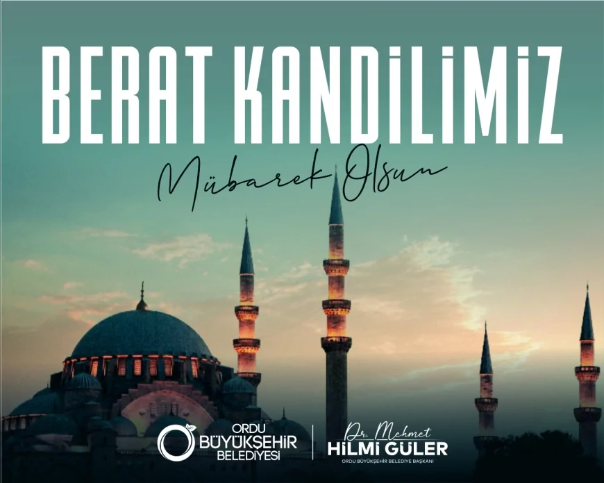 Ordu Büyükşehir Belediye Başkanı Dr. Mehmet Hilmi Güler: “Berat Kandili birlik ve beraberliğimizi güçlendiren müstesna bir gecedir”