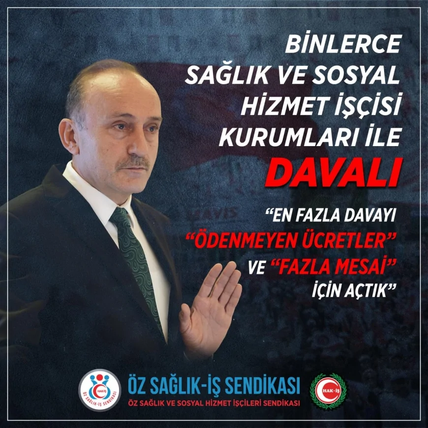 Öz Sağlık-İş’ten Sağlık ve Sosyal Hizmette Binlerce Dava: “En Fazla Başlık Ödenmeyen Ücretler ve Fazla Mesai”