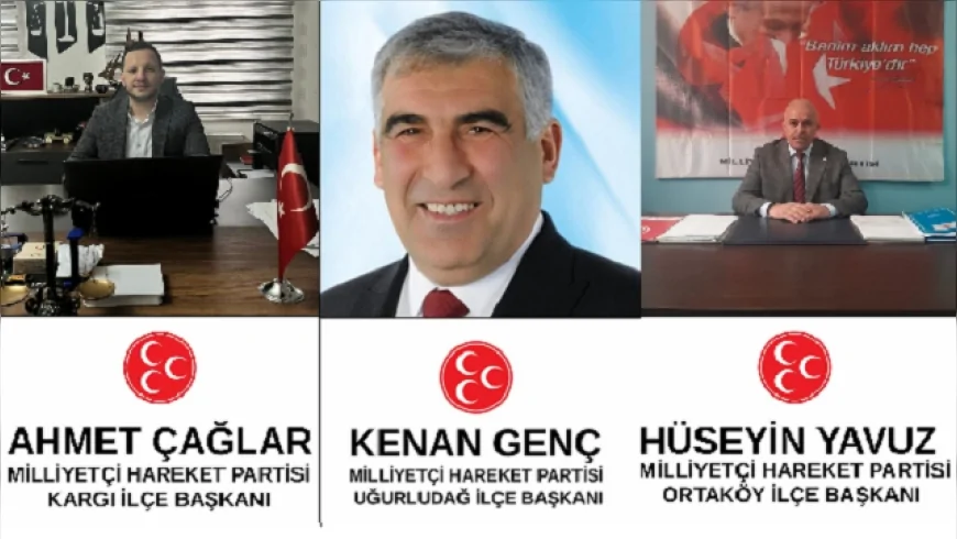 Milliyetçi Hareket Partisi’nde Teşkilat Yapılanması: Ortaköy, Uğurludağ ve Kargı’da İlçe Başkanları Değişti