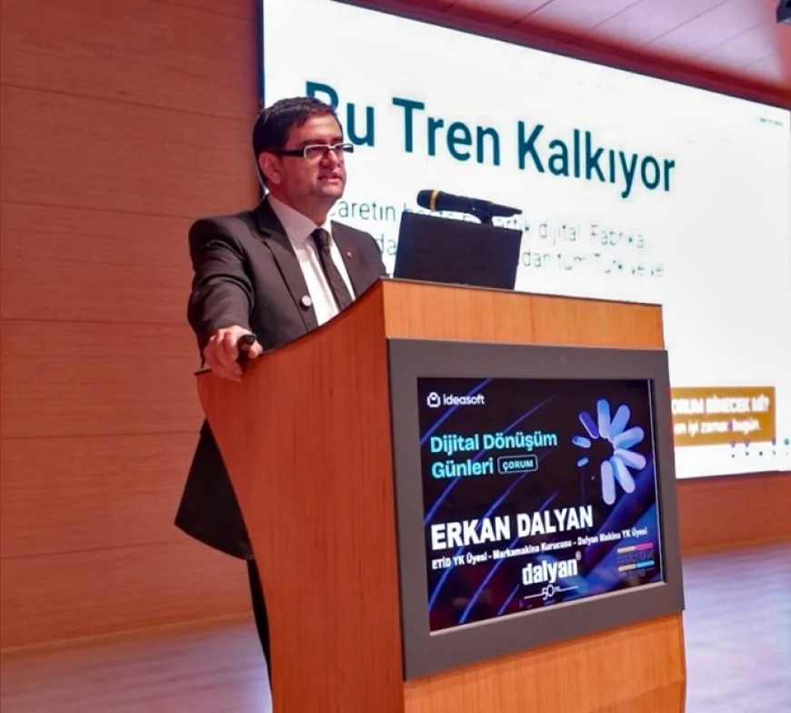 Çorum’da Dijital Dönüşüm Hareketi’ne Yoğun İlgi Erkan Dalyan: “E-ticaret artık ticaretin kendisi”