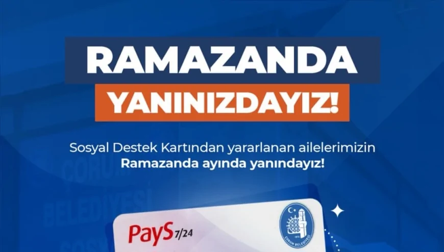 Çorum Belediye Başkanı Halil İbrahim Aşgın: “Ramazanda 3 Bin 889 Ailemizin Yanındayız”