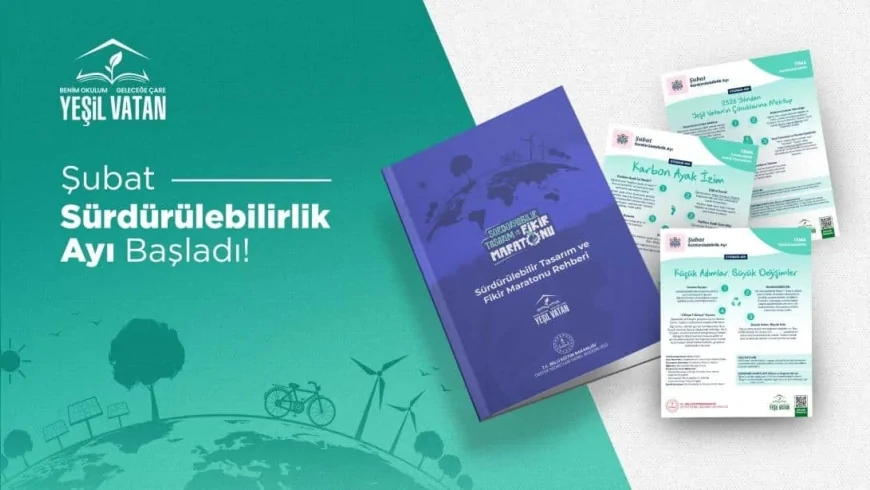Millî Eğitim Bakanlığı Yeşil Vatan Projesinde Şubat Temasını Açıkladı: “Sürdürülebilirlik” Odaklı Fikir Maratonu Başlıyor