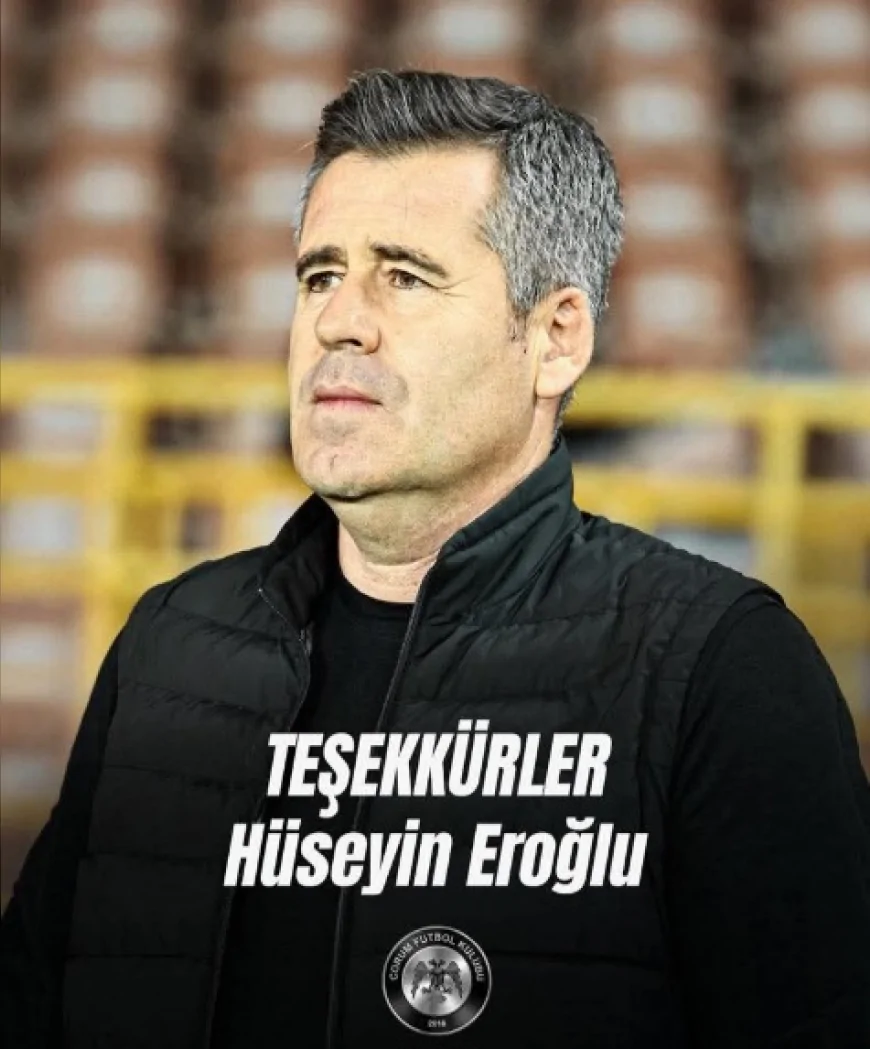 Arca Çorum Futbol Kulübü, Teknik Direktör Hüseyin Eroğlu ile Karşılıklı Anlaşarak Yollarını Ayırdı