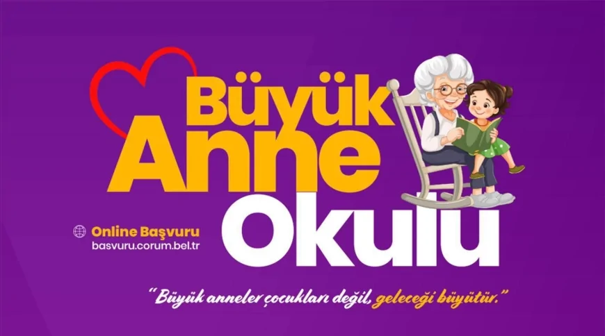 Çorum'da Büyük Anne Okulu Projesi ile Kuşaklar Arası Eğitim Seferberliği