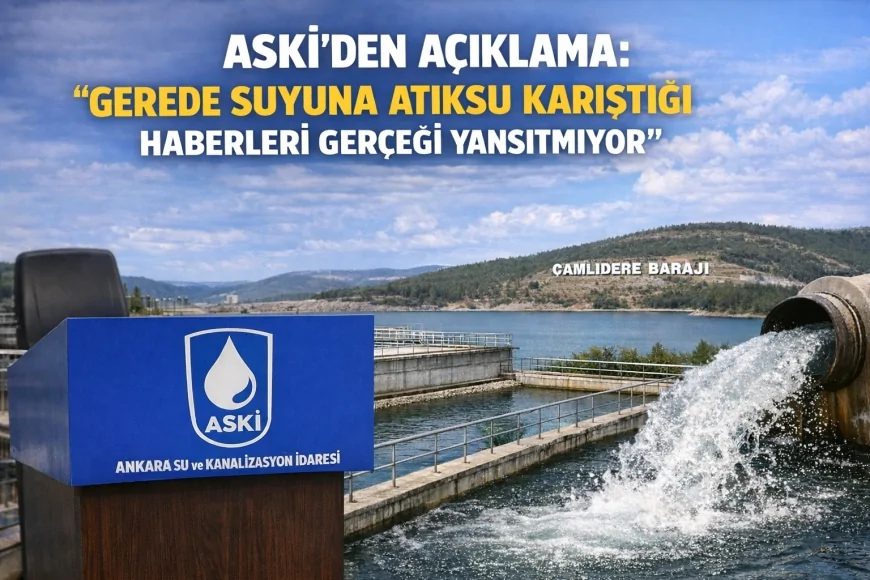 ASKİ’den Ankara İçme Suyu Hakkında Açıklama: “Gerede Suyuna Atıksu Karıştığı Haberleri Gerçeği Yansıtmıyor”