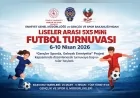EMNİYET GENEL MÜDÜRLÜĞÜ VE GENÇLİK VE SPOR BAKANLIĞI’NDAN LİSELER ARASI 5X5 MİNİ FUTBOL TURNUVASI