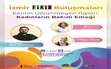 İzmir’de FİKİR Buluşmaları kapsamında kadınların bakım emeği kent yaşamı ekseninde tartışılacak