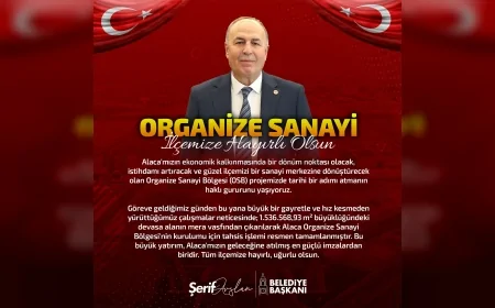 ALACA BELEDİYE BAŞKANI ŞERİF ARSLAN: “1 MİLYON 536 BİN METREKARELİK ALAN OSB İÇİN TAHSİS EDİLDİ”