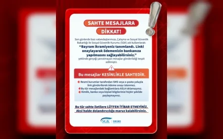 SGK’dan Sahte Bayram İkramiyesi Mesajlarına Uyarı Vatandaşlara “Linklere Tıklamayın” Çağrısı