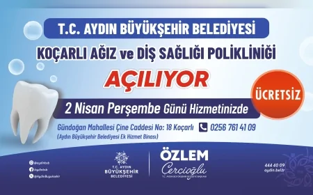 AYDIN BÜYÜKŞEHİR BELEDİYE BAŞKANI ÖZLEM ÇERÇİOĞLU KOÇARLI’DA ÜCRETSİZ AĞIZ VE DİŞ SAĞLIĞI POLİKLİNİĞİNİ HİZMETE AÇIYOR
