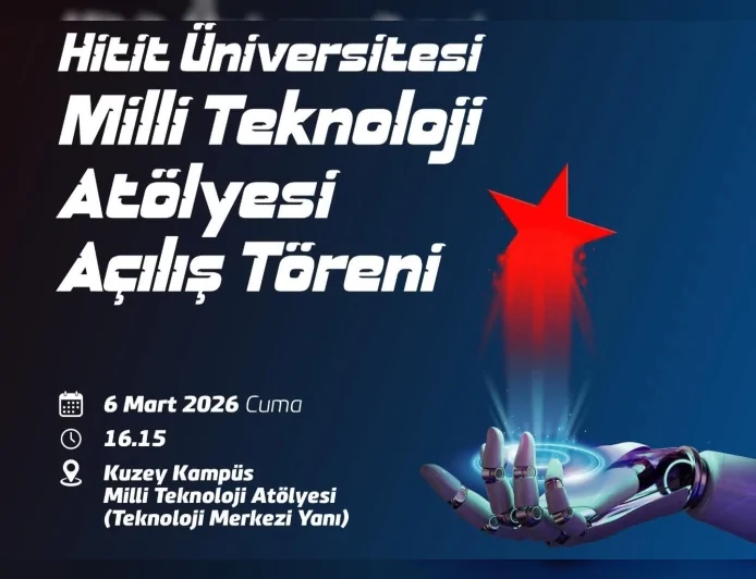 ÇORUM HİTİT ÜNİVERSİTESİ’NDE MİLLİ TEKNOLOJİ ATÖLYESİ AÇILIYOR SANAYİ VE TEKNOLOJİ BAKAN YARDIMCISI ZEKERİYA ÇOŞTU KATILACAK