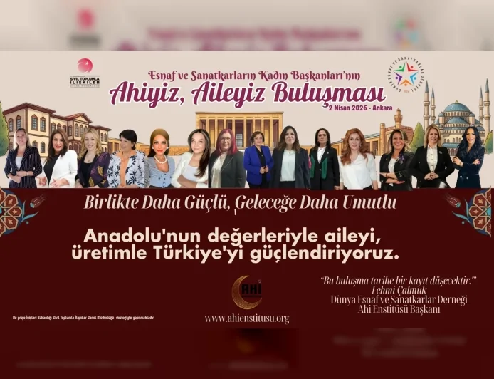 ANKARA’DA TARİHİ BULUŞMA ESNAF ODALARININ 13 KADIN BAŞKANI AYNI ZİRVEDE BİR ARAYA GELİYOR