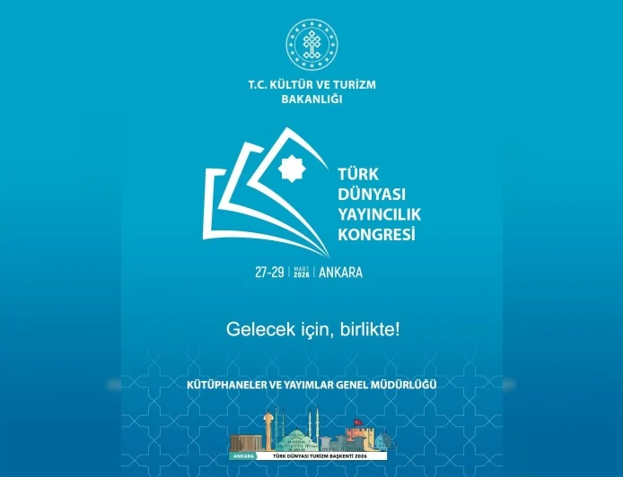 ANKARA’DA DÜZENLENECEK TÜRK DÜNYASI YAYINCILIK KONGRESİ 10 ÜLKEDEN 140 TEMSİLCİYİ BULUŞTURACAK