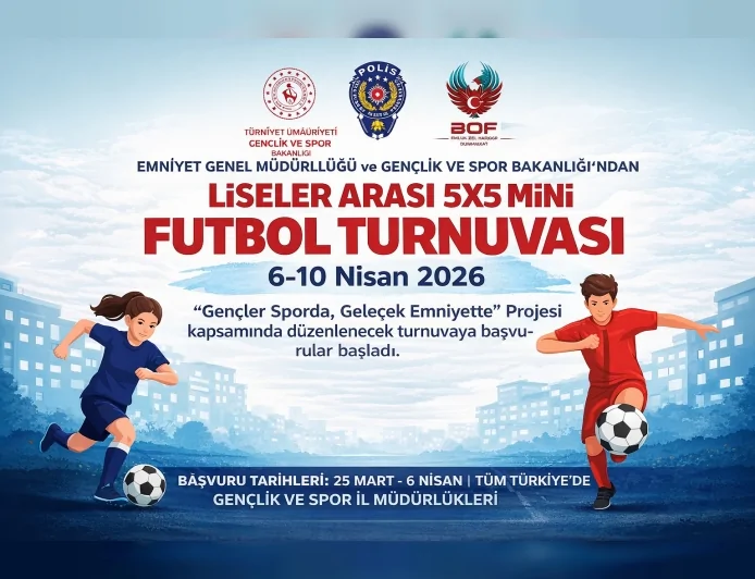 EMNİYET GENEL MÜDÜRLÜĞÜ VE GENÇLİK VE SPOR BAKANLIĞI’NDAN LİSELER ARASI 5X5 MİNİ FUTBOL TURNUVASI