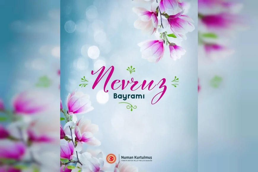 TBMM Başkanı Numan Kurtulmuş: “Nevruz ortak hafızamızın ve birliğimizin en güzel yansımasıdır”