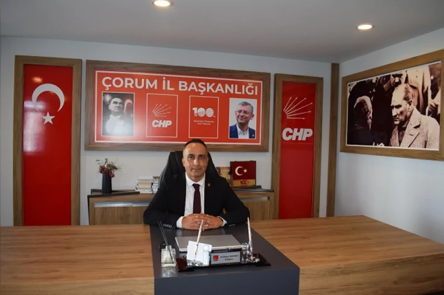 CHP Çorum İl Başkanı Av. Dinçer Solmaz: “Devletin sahibi halktır, güneş balçıkla sıvanmaz”