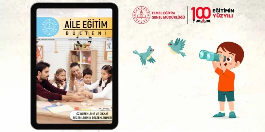 MİLLÎ EĞİTİM BAKANLIĞI OKUL ÖNCESİ AİLE EĞİTİM BÜLTENİNİN MART SAYISINI “ÖZ DÜZENLEME VE DİKKAT BECERİLERİ” TEMASIYLA YAYIMLADI