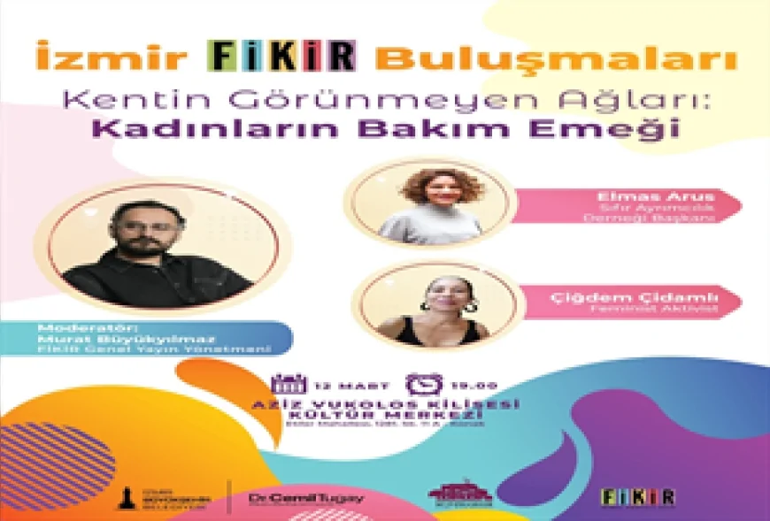 İzmir’de FİKİR Buluşmaları kapsamında kadınların bakım emeği kent yaşamı ekseninde tartışılacak