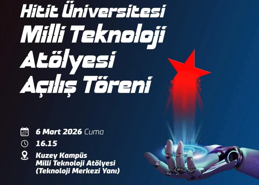 ÇORUM HİTİT ÜNİVERSİTESİ’NDE MİLLİ TEKNOLOJİ ATÖLYESİ AÇILIYOR SANAYİ VE TEKNOLOJİ BAKAN YARDIMCISI ZEKERİYA ÇOŞTU KATILACAK