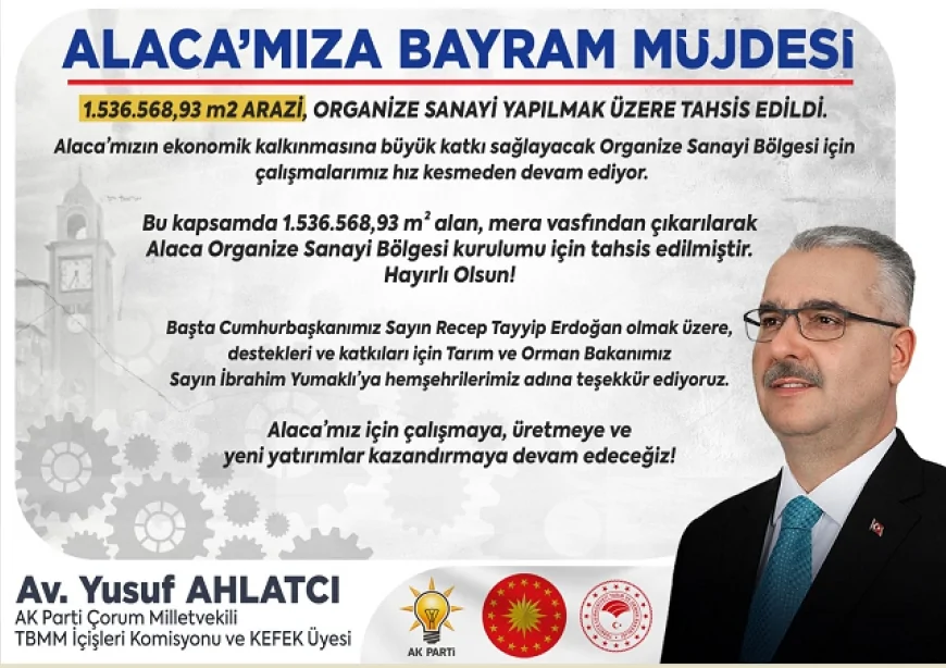 Ak parti çorum milletvekili yusuf ahlatcı: “alaca osb için 1,5 milyon metrekarelik alan tahsis edildi”
