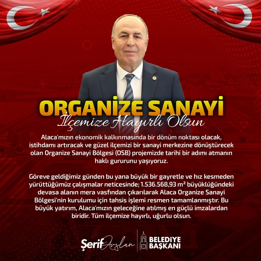ALACA BELEDİYE BAŞKANI ŞERİF ARSLAN: “1 MİLYON 536 BİN METREKARELİK ALAN OSB İÇİN TAHSİS EDİLDİ”