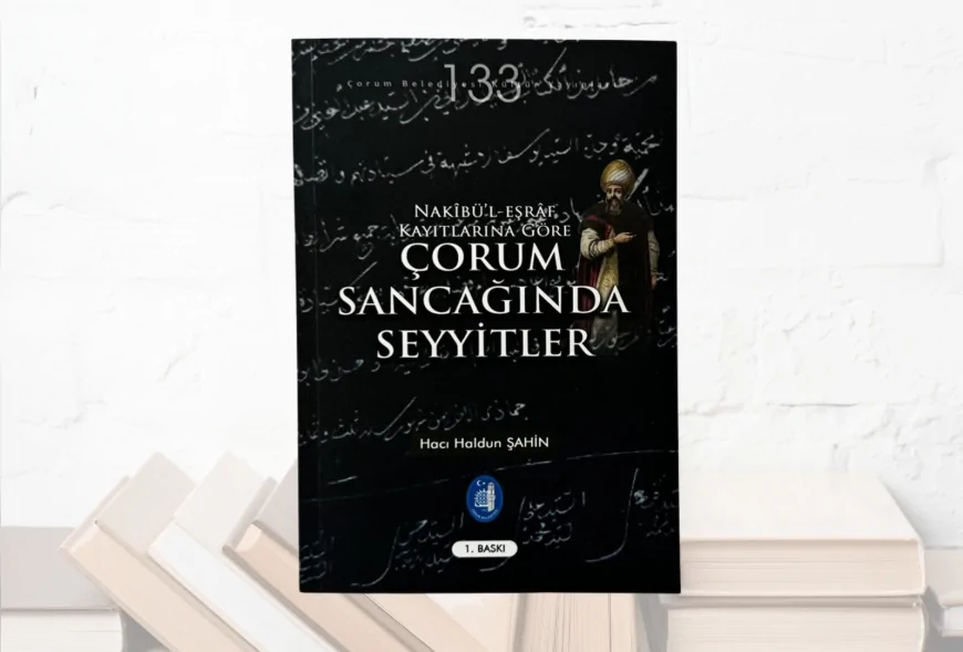 Çorum’un Tarihî Mirasına Işık Tutan Yeni Eser Yayımlandı