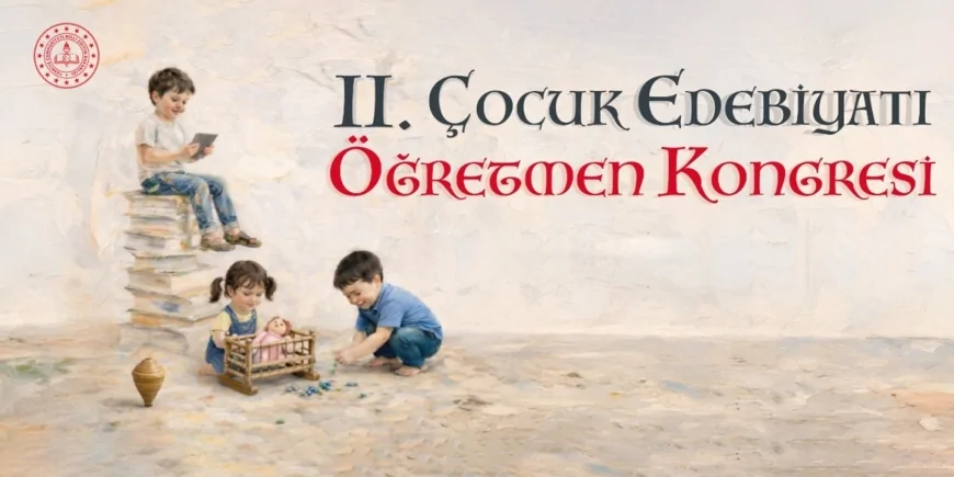 MİLLÎ EĞİTİM BAKANI YUSUF TEKİN’İN ONURSAL BAŞKANLIĞINDA ÇOCUK EDEBİYATI KONGRESİ İSTANBUL’DA DÜZENLENECEK