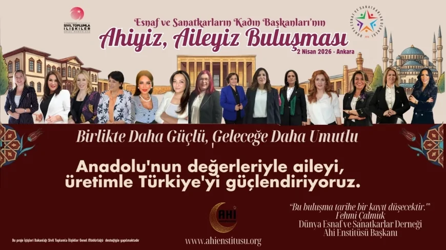 ANKARA’DA TARİHİ BULUŞMA ESNAF ODALARININ 13 KADIN BAŞKANI AYNI ZİRVEDE BİR ARAYA GELİYOR