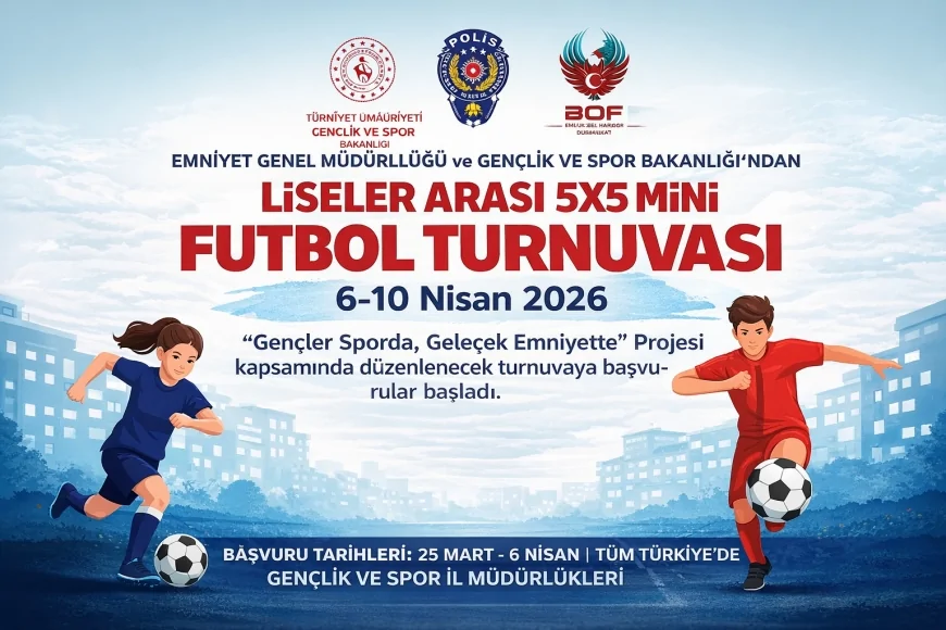 EMNİYET GENEL MÜDÜRLÜĞÜ VE GENÇLİK VE SPOR BAKANLIĞI’NDAN LİSELER ARASI 5X5 MİNİ FUTBOL TURNUVASI