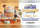 NEVŞEHİR BELEDİYESİNDEN ANNE ÇOCUK ETKİNLİĞİ CUPCAKE ATÖLYESİYLE MİNİKLER YARATICILIĞINI GELİŞTİRECEK