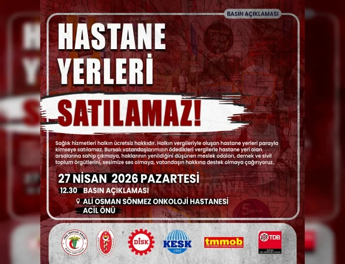 TMMOB İnşaat Mühendisleri Odası Bursa Şubesi: “Hastane yerleri satılamaz, bu alanlar halkın ortak hakkıdır”