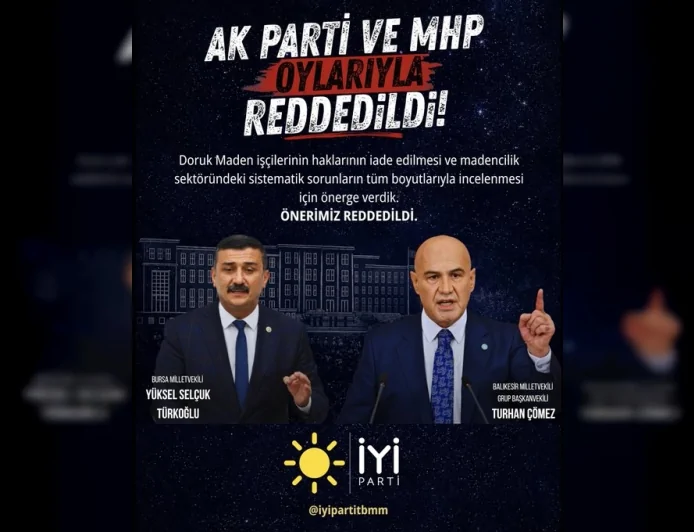 İYİ Parti Grup Başkanvekili Turhan Çömez: “Doruk Madencilik işçilerinin hak gaspları Meclis araştırmasıyla incelenmeli” önerisi reddedildi