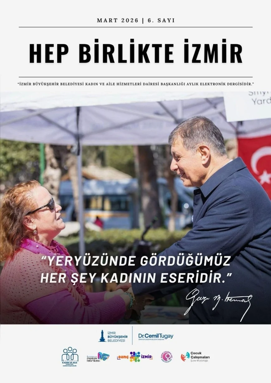 İzmir Büyükşehir Belediyesi “Hep Birlikte İzmir” Bülteninin Mart Sayısını Yayımladı