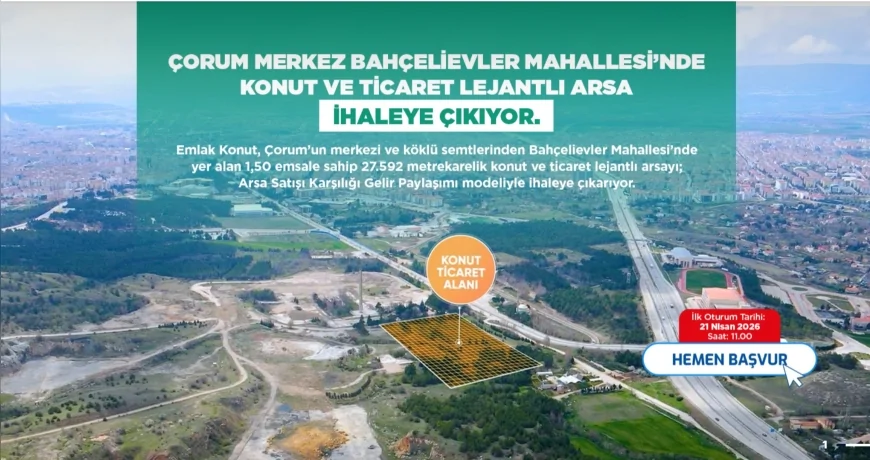 Çorum’da eski çimento fabrikası arazisi için konut ve ticaret projesi ihalesi 21 Nisan’da yapılacak
