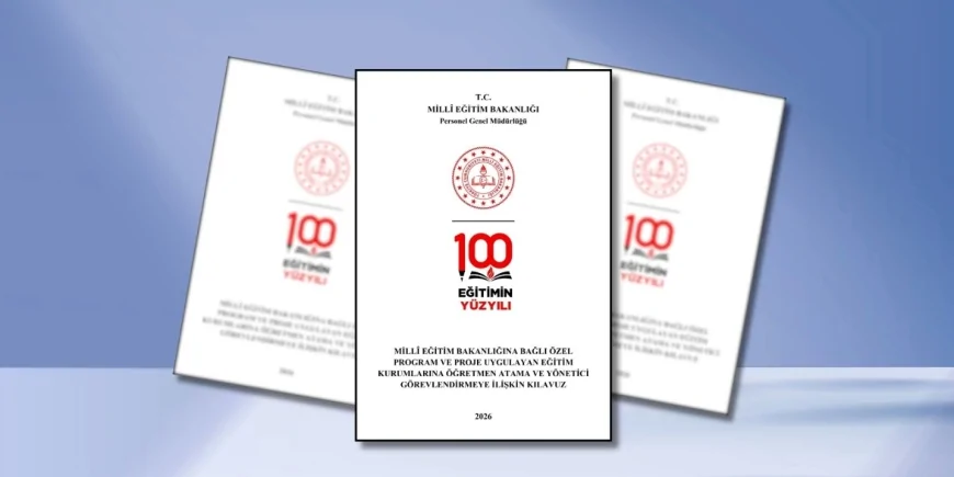 Millî Eğitim Bakanlığı Özel Programlı Okullara Öğretmen Atama ve Yönetici Görevlendirme Kılavuzunu Yayımladı