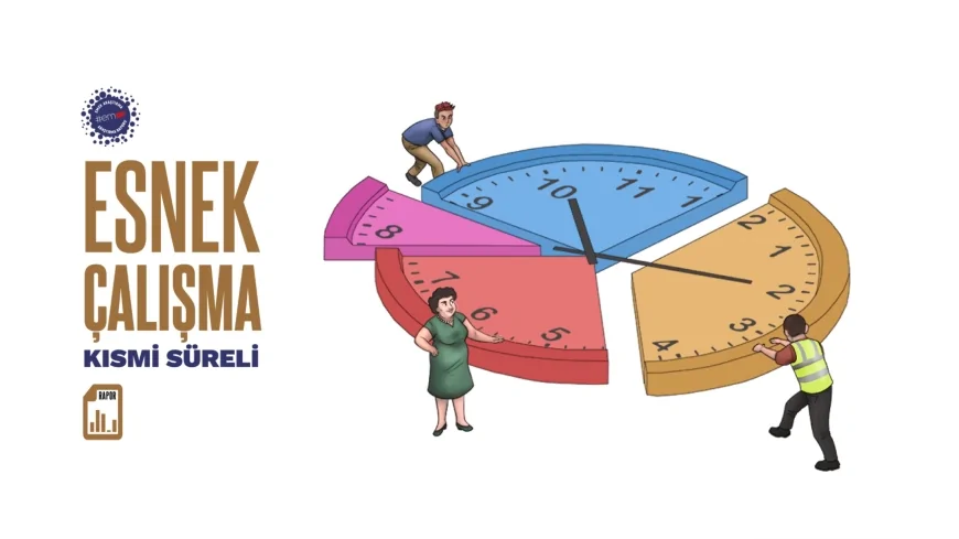 DİSK Genel-İş Raporu Türkiye’de Kısmi Çalışma Oranının Yüzde 20,8 Olduğunu Açıkladı