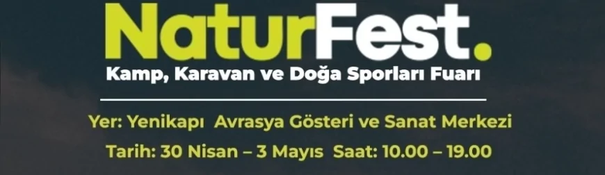 İstanbul Yenikapı’da Naturfest 2026 Kapılarını Açıyor: Karavan ve Doğa Yaşamı Sektörü Buluşuyor