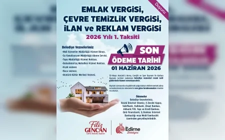 Edirne Belediyesi 2026 yılı vergi ödemelerinde son tarihin 1 Haziran olduğunu duyurdu