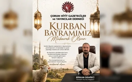 Çorum Hitit Gazeteciler ve Yayıncılar Derneği Başkanı Birkan Demirci’den Kurban Bayramı Mesajı