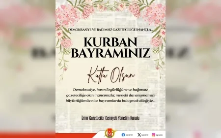 İZMİR GAZETECİLER CEMİYETİNDEN KURBAN BAYRAMI MESAJI: “DEMOKRASİYE VE BAĞIMSIZ GAZETECİLİĞE İNANÇLA