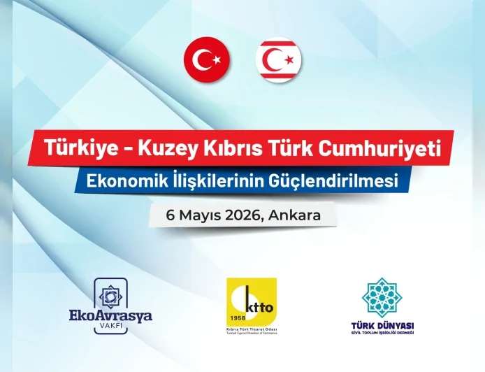 Ankara’da Türkiye ile KKTC Ekonomik İlişkilerini Güçlendirecek Stratejik Toplantı Düzenleniyor