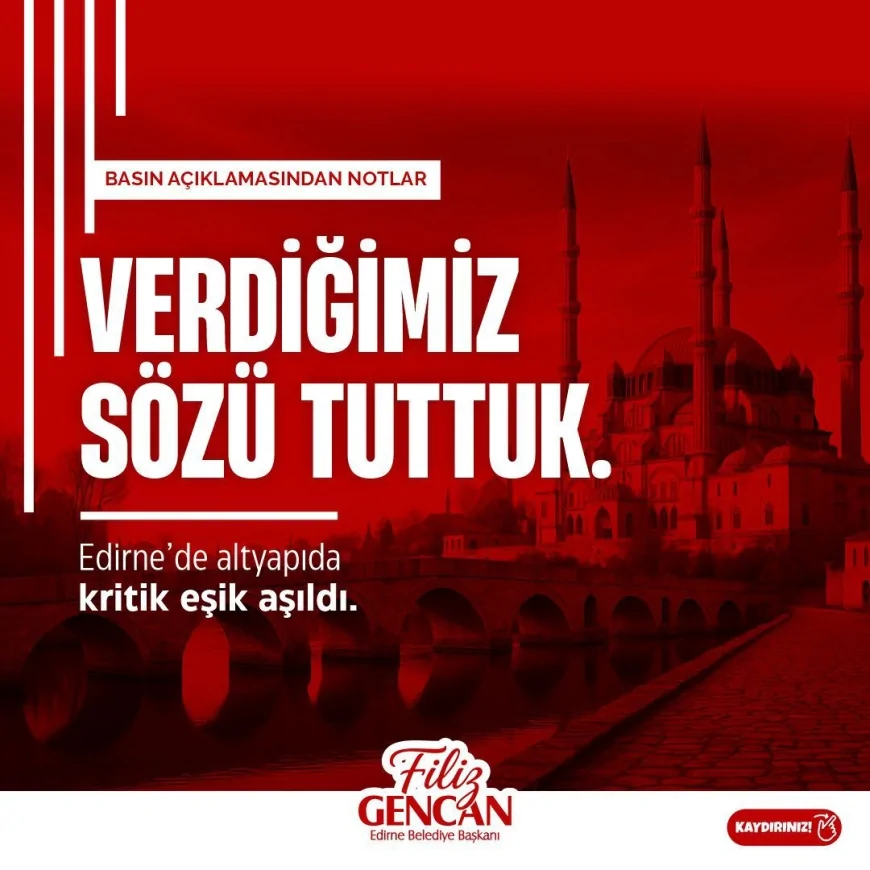 EDİRNE BELEDİYE BAŞKANI FİLİZ GENCAN: “VERDİĞİMİZ SÖZÜ TUTTUK, ALTYAPIDA KRİTİK EŞİĞİ AŞTIK”