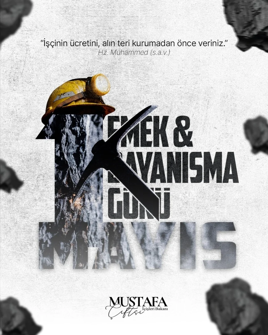 İçişleri Bakanı Mustafa Çiftçi: “İşçinin ücretini alın teri kurumadan veriniz emri temel ölçüdür”