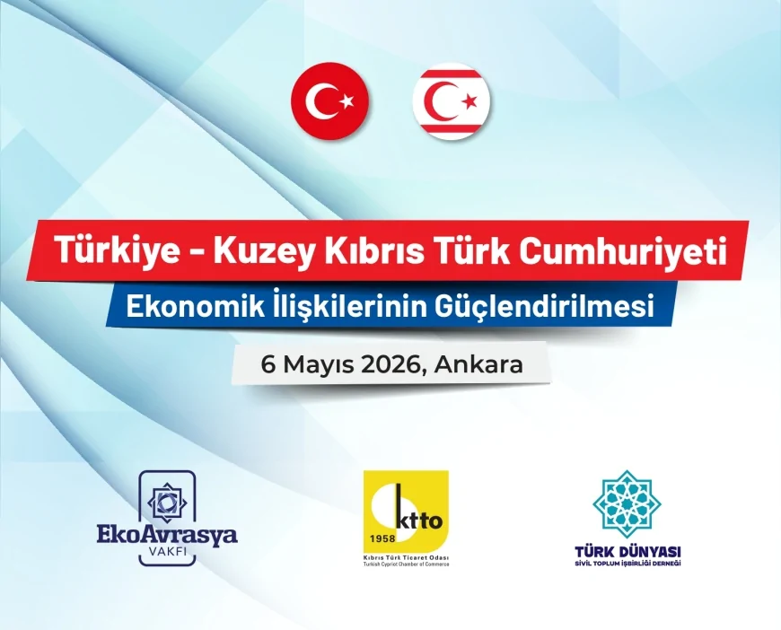 Ankara’da Türkiye ile KKTC Ekonomik İlişkilerini Güçlendirecek Stratejik Toplantı Düzenleniyor
