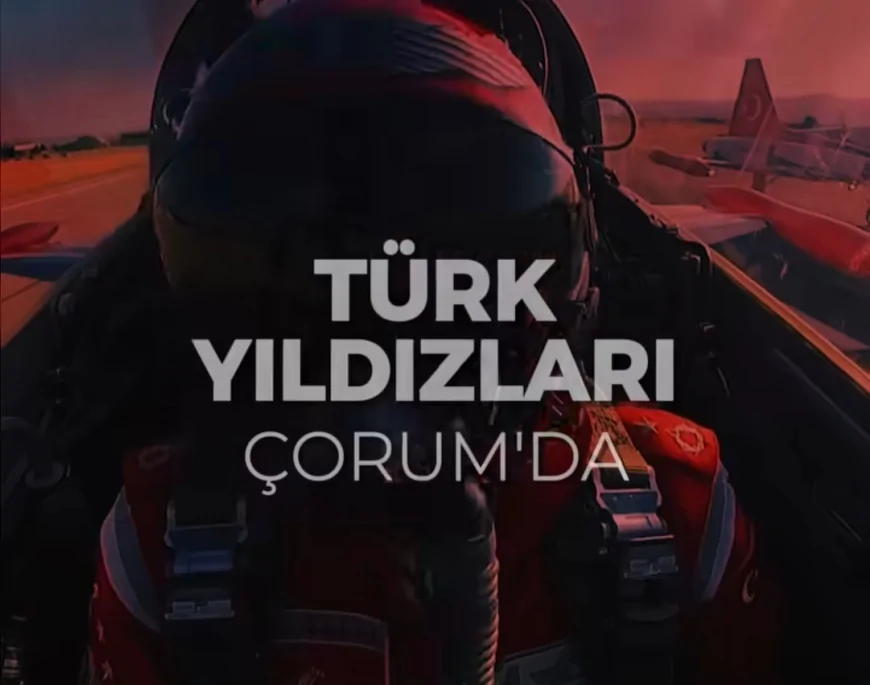 Türk Yıldızları Çorum Millet Bahçesi Semalarında Gösteri Uçuşu Yapacak